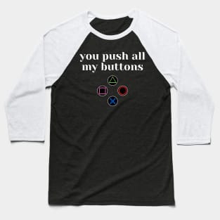 You Push all My Buttons Valentines Day Gift Baseball T-Shirt